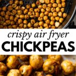 chickpeas in an air fryer and a close up photo of roasted chickpeas with text overlay