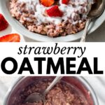 2 images: a bowl of oatmeal topped with yogurt and chopped strawberries and a saucepan with strawberry oatmeal in it