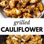 2 images: the top image shows the grilled cauliflower on a plate and the bottom image shows the cauliflower grilling in a grill basket
