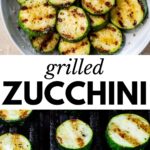 2 images: the top image shows the grilled zucchini in a bowl and the bottom image shows the zucchini cooking on a grill