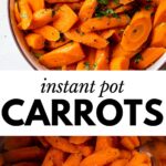 2 images: the top image shows instant pot carrots inside of a bowl with a fork and fresh parsley and the bottom image shows sliced carrots inside an instant pot with salt, pepper, and butter