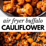 2 images: the top image shows air fryer buffalo cauliflower in a bowl and the bottom image shows the cauliflower cooking in an air fryer