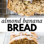 2 images: sliced banana bread topped with glaze and sliced almonds in both images