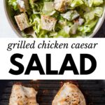 2 images: the top image shows grilled chicken caesar salad in a bowl with dressing on top and the bottom image shows 2 chicken breasts grilling