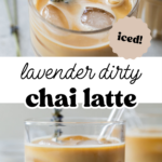 Pinterest image with 2 images of an iced lavender dirty chai latte and overlay text, "Lavender Dirty Chai Latte".