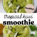 Pinterest image of a green kiwi smoothie in a glass with overlay text, "tropical kiwi smoothie".